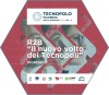 Vai all'articolo: "Il nuovo volto dei Tecnopoli, crocevia tra innovazione, sviluppo e Territorio” Workshop presso R2B